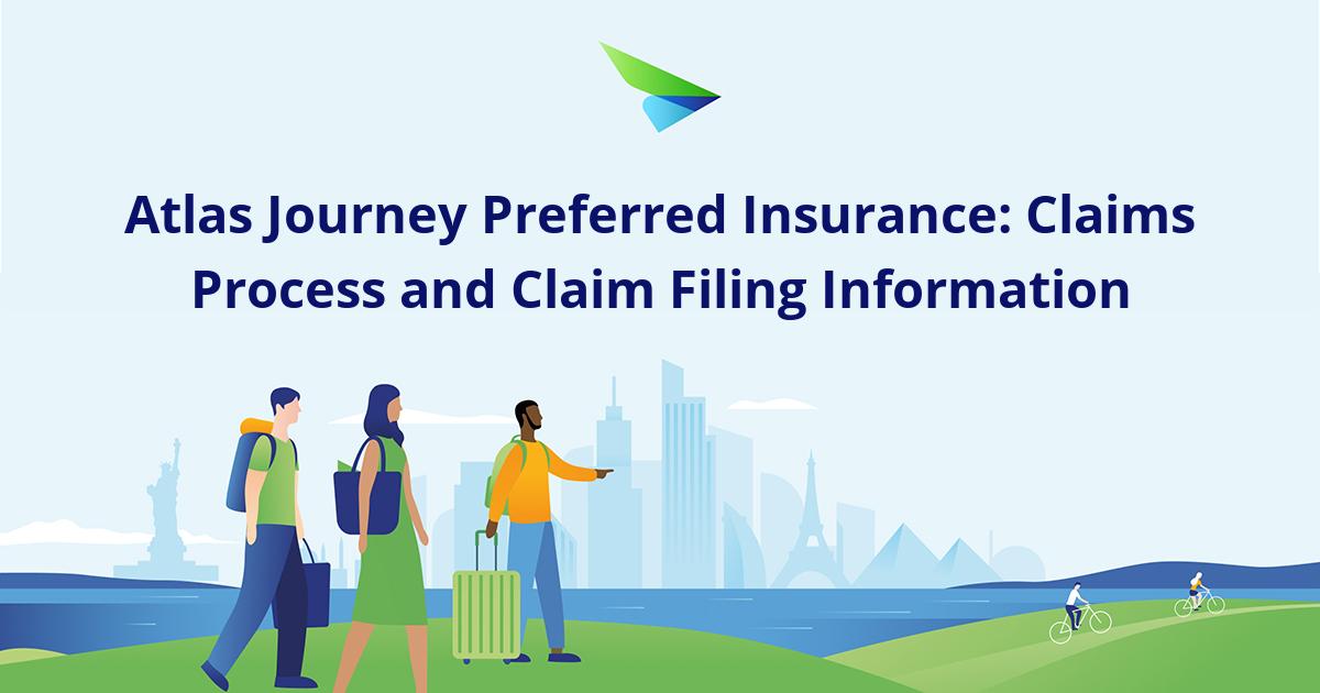 Atlas Journey Preferred Insurance: Claims Process and Claim Filing ...