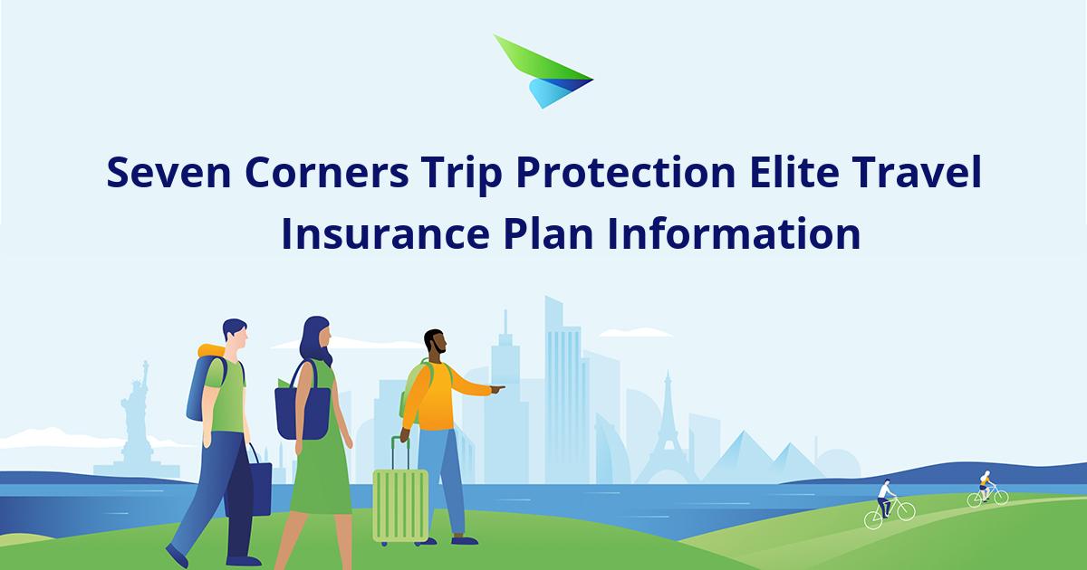 Seven Corners Trip Protection Elite Travel Insurance Plan Information